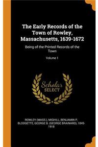 The Early Records of the Town of Rowley, Massachusetts, 1639-1672
