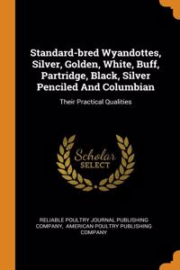 Standard-bred Wyandottes, Silver, Golden, White, Buff, Partridge, Black, Silver Penciled And Columbian