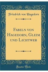 Fabeln Von Hagedorn, Gleim Und Lichtwer (Classic Reprint)