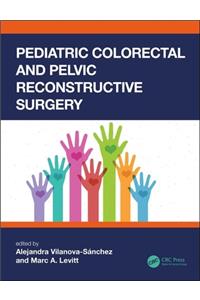 Pediatric Colorectal and Pelvic Reconstructive Surgery