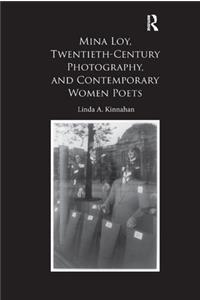Mina Loy, Twentieth-Century Photography, and Contemporary Women Poets