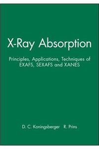 X-Ray Absorption: Principles, Applications, Techniques of Exafs, Sexafs and Xanes