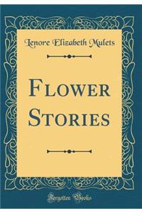 Flower Stories (Classic Reprint)