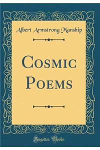 Cosmic Poems (Classic Reprint)