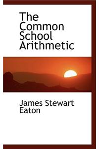 The Common School Arithmetic