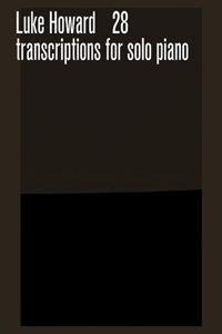 28 Transcriptions for Solo Piano
