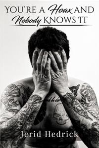 You're a Hoax and Nobody Knows It