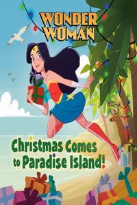 Christmas Comes to Paradise Island! (DC Super Heroes: Wonder Woman)