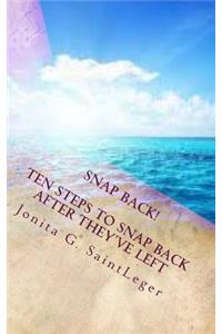 Snap Back! Ten Steps To Snap Back After They've Left