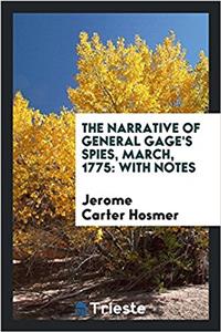 The Narrative of General Gage's Spies, March, 1775