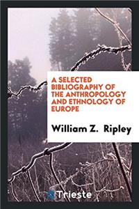 Selected Bibliography of the Anthropology and Ethnology of Europe