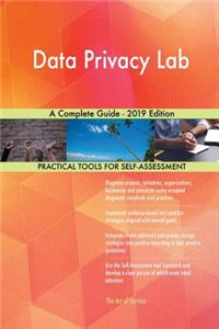 Data Privacy Lab A Complete Guide - 2019 Edition