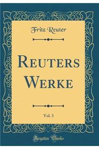 Reuters Werke, Vol. 3 (Classic Reprint)