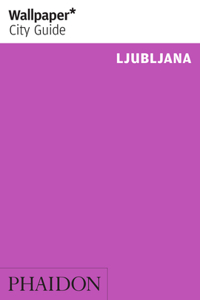 Wallpaper* City Guide Ljubljana