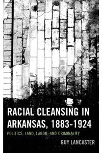 Racial Cleansing in Arkansas, 1883-1924