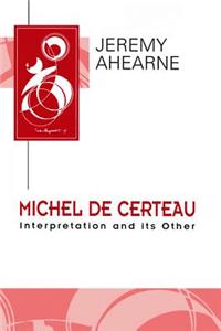 Michel de Certeau - Interpretation and its Other