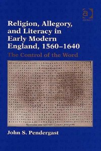 Religion, Allegory, and Literacy in Early Modern England, 1560-1640