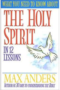 What You Need to Know about the Holy Spirit
