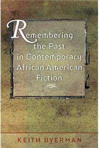 Remembering the Past in Contemporary African American Fiction