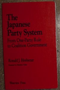 The Japanese Party System: From One-Party Rule to Coalition Government