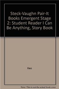 Steck-Vaughn Pair-It Books Emergent Stage 2: Student Reader I Can Be Anything, Story Book: Student Reader I Can Be Anything, Story Book