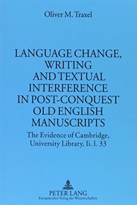 Language Change, Writing and Textual Interference in Post-Conquest Old English Manuscripts