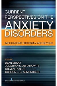 Current Perspectives on the Anxiety Disorders