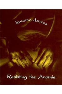 Resisting the Anomie