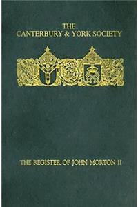 The Register of John Morton, Archbishop of Canterbury 1486-1500: II