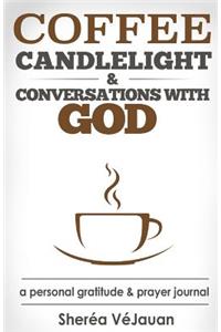 Coffee, Candlelight & coversations With God