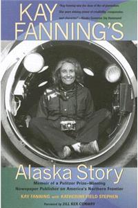 Kay Fanning's Alaska Story