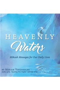 Heavenly Waters: Mikvah Messages for Our Daily Lives