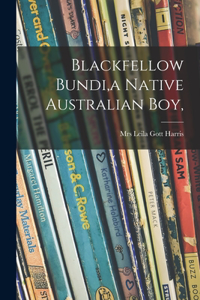 Blackfellow Bundi, a Native Australian Boy,
