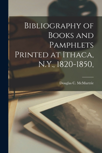 Bibliography of Books and Pamphlets Printed at Ithaca, N.Y., 1820-1850,