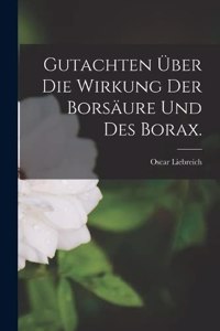 Gutachten über die Wirkung der Borsäure und des Borax.