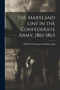 Maryland Line in the Confederate Army, 1861-1865