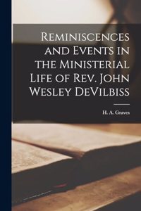 Reminiscences and Events in the Ministerial Life of Rev. John Wesley DeVilbiss