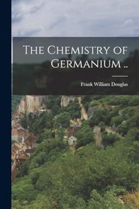 Chemistry of Germanium ..