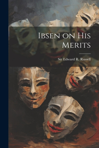 Ibsen on his Merits