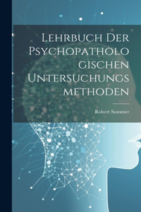 Lehrbuch Der Psychopathologischen Untersuchungsmethoden