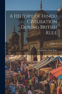 History of Hindu Civilisation During British Rule; Volume 3