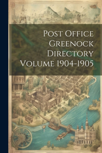 Post Office Greenock Directory Volume 1904-1905