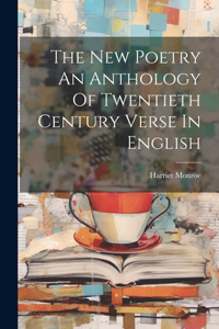 New Poetry An Anthology Of Twentieth Century Verse In English
