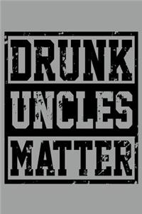 Drunk Uncles Matter