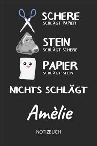 Nichts schlägt - Amèlie - Notizbuch: Schere Stein Papier - Individuelles personalisiertes Frauen & Mädchen Namen Blanko Notizbuch. Liniert leere Seiten. Coole Uni & Schulsachen, Geschen