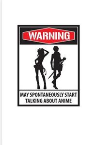 Warning May Spontaneously Start Talking About Anime