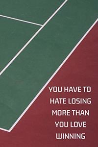 You Have To Hate Losing More Than You Love Winning