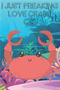 I Just Freaking Love Crabs Ok