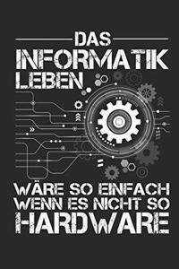 Das Informatik Leben wäre so einfach wenn es nicht so Hardware