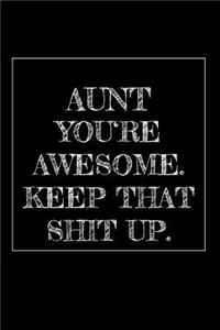 Aunt You're Awesome. Keep That Shit Up